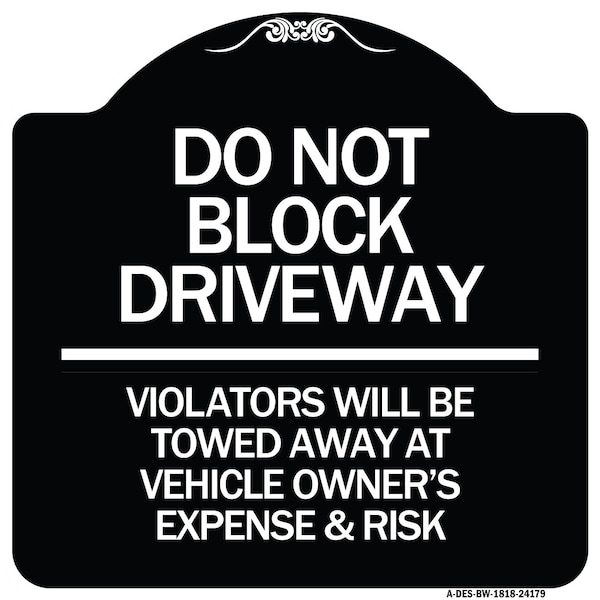 Do Not Block Driveway Violators Will Be Towed Away at Vehicle Owners Expense & Risk, BW-1818-24179